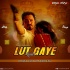 Lut Gaye (Remix) Dj Atul Rana X Dj Vishal Bvn