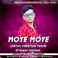 MOYE MOYE (SANTALI TAPORI VIBRATION MIX) DJ MANAS KARANJIA