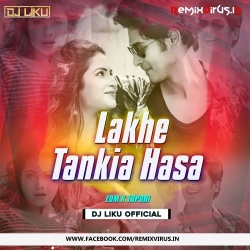 Lakhe Tankia Hasa (Edm X Tapori Mix) Dj Liku Official.mp3