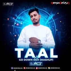 Taal X Go Down Deh (Mashup Remix) DJ Meet.mp3