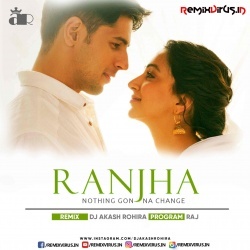Ranjha X Nothing Gonna Change (Remix) DJ Akash Rohira.mp3