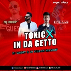 Toxic X In Da Getto (Mashup Remix) DJ Vaggy X DJ Vihaan.mp3