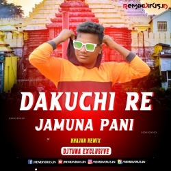 Dakuchhi Re Jamuna Pani (Bhajan Remix) Dj Tuna Exclusive.mp3