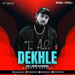 Tu Aake Dekhle (Remix) DJ ORANGE.mp3