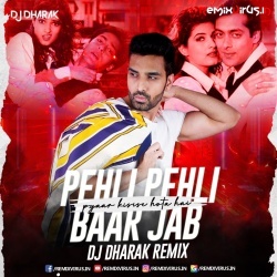 Pehli Pehli Baar Jab (Remix) DJ Dharak.mp3