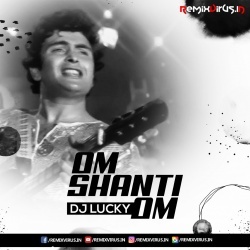 Om Shanti Om (Remix) DJ Lucky.mp3