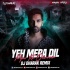 Yeh Mera Dil (Remix) DJ Dharak