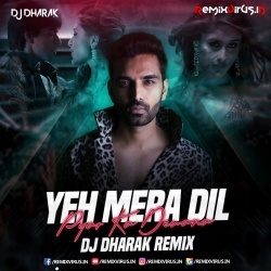 Yeh Mera Dil (Remix) DJ Dharak.mp3