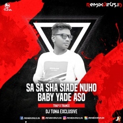 Sa Sa Sha Siade Nuha Baby Yade Aso (Trap X Trance Mix) Dj Tuna Exclusive.mp3