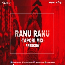 Ranu Ranu (Tapori Mix) Preskow.mp3