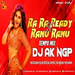 Ra Ra Ready X Ranu Ranu (Tempo Mix) DJ AK NGP.mp3