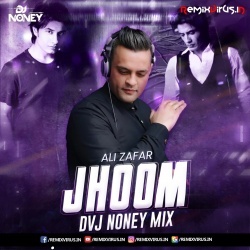 Jhoom - Ali Zafar (Remix) DVJ Noney.mp3