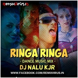 Ringa Ringa (Dance Music Mix) Dj Nalu Kjr.mp3
