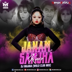 Janam Samjha Karo (Bounce The Club Mix) DJ Maana.mp3