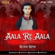 Aala Re Aala (Remix) DJ Retrax