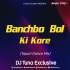 Banchbo Bol Ki Kore (Tapori Dance Mix) Dj Tuna Exclusive