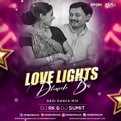 Love Lights Dhaeele Ba (Desi Dance Mix) Dj Rk X Dj Sumit.mp3