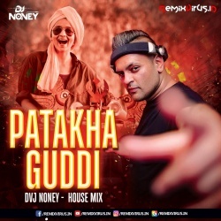 PATAKHA GUDDI (HOUSE MIX) DVJ NONEY.mp3
