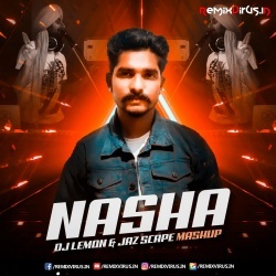 Nasha (Mashup Mix) DJ Lemon X JAZ Scape.mp3