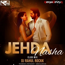 Jehda Nasha (Club Mix) Dj Rahul Rockk.mp3