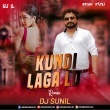 Kundi Laga Le Saiya (Remix) DJ Sunil