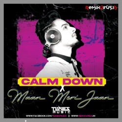 Calm Down X Maan Meri Jaan (Mashup Mix) Tunes Music.mp3
