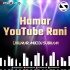 Hamar Youtube Rani (Jhumar Mix) Dj Subham