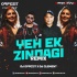 Yeh Ek Zindagi (Remix)   DJ Oppozit X DJ Clement