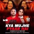 Kya Mujhe Pyaar Hai (Mash Mix) DJ Maana X DJ Ali