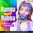 Rangu Rabba Rabba (Cg Tapori Mix) Dj Tuna X Dj Purna