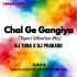 Chal Ge Gangiya (Tapori Vibration Mix) Dj Tuna X Dj Prakash