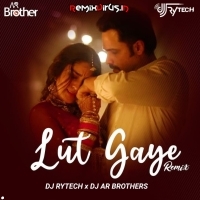 Lut Gaye (Remix) DJ Rytech X DJ AR Brothers