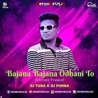 Bajana Bajana Odhani To (Circuit Trance Mix) Dj Tuna X Dj Purna