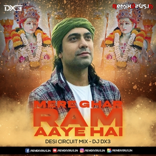Mere Ghar Ram Aaye Hai (Desi Circuit Mix) DJ Dx3