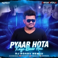 Pyaar Hota Kayi Baar Hai (Remix) DJ Roady