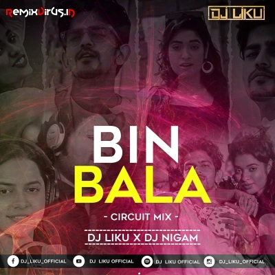 Bin Balare (Circuit Mix) Dj Liku X Dj Nigam