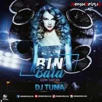 Bin Bala Re (Edm Tapori Mix) Dj Tuna Exclusive