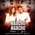 Naacho Naacho (Remix) DJ Sakshi London X Deejay Vijay