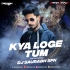 Kya Loge Tum (Tapori Remix) DJ Saurabh SFN