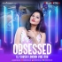 Obsessed (Vibe Mix) DJ Sakshi London