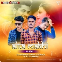 Alta Makhi (Rytham Mix) Dj Madhu X Dj Lucky Ft Dj Sibun