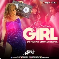 Dream Girl (Remix) DJ Mehak Smoker