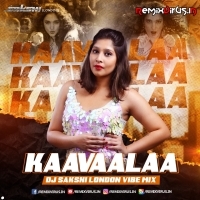 Kaavaalaa (Vibe Mix) DJ Sakshi London