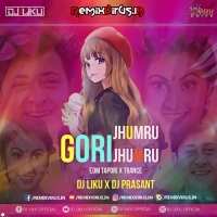 Gori Jhumuru Jhumuru (Edm Tapori X Trance Mix) Dj Liku X Dj Prasant